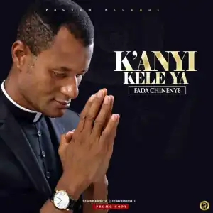 Fada Chinenye - Kanyi Keleya